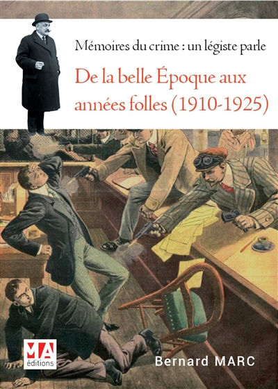 - MEMOIRES DU CRIME : LE LEGISTE RACONTE - DE LA BELLE EPOQUE AUX ANNEES FOLLES (1910-1925) - MEMOIRES DU CRIME : LE LEGISTE RACONTE - DE LA BELLE EPOQUE AUX ANNEES FOLLES (1910-1925)